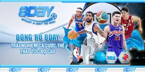 Bóng rổ 8day - Trải nghiệm cá cược thể thao tốc độ cao