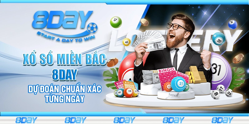 Xổ số Miền Bắc 8day – Dự đoán chuẩn xác từng ngày