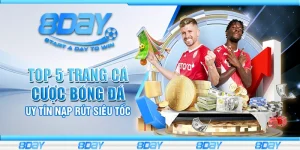 Top 5 trang cá cược bóng đá uy tín nạp rút siêu tốc