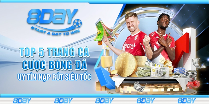 Top 5 trang cá cược bóng đá uy tín nạp rút siêu tốc