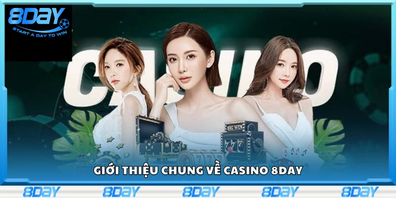 Thông tin chung về casino 8Day