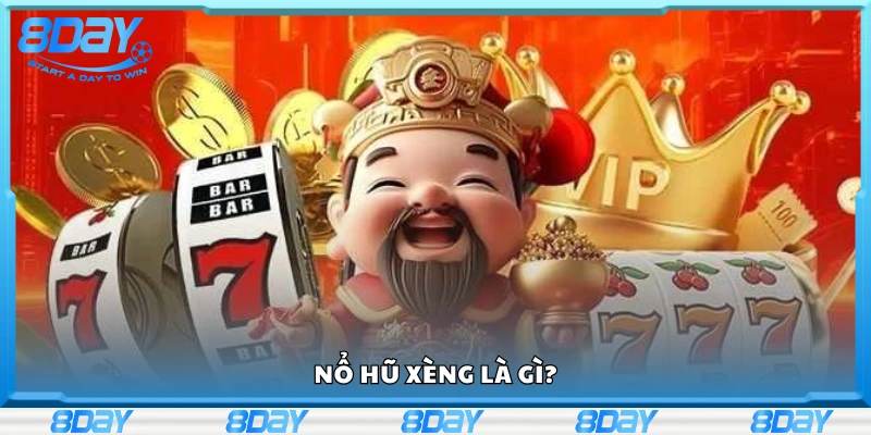 Tìm hiểu khái niệm nổ hũ xèng