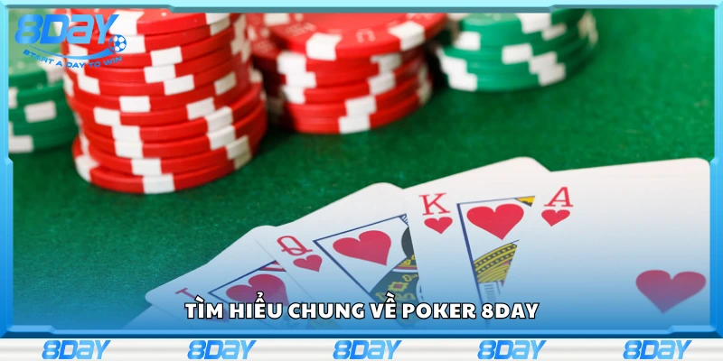 Thông tin chung về Poker 8Day