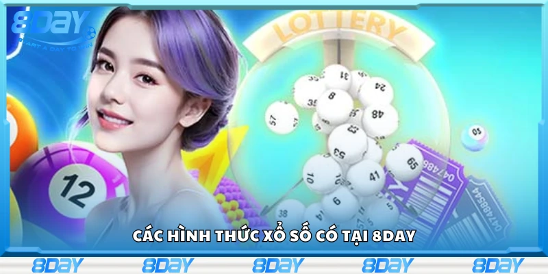 Khám phá các hình thức xổ số có tại 8Day