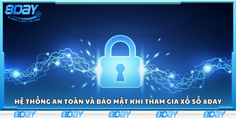Hệ thống bảo mật khi tham gia xổ số 8Day