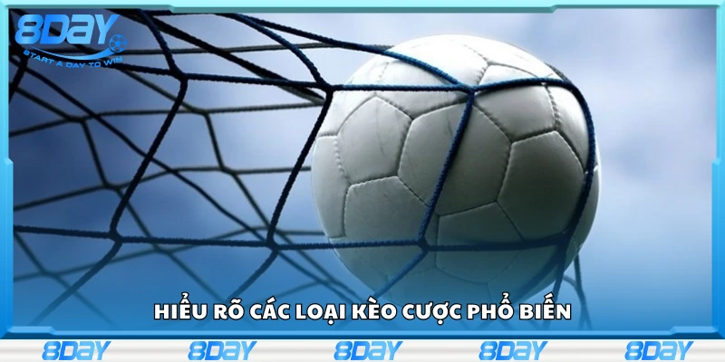 Tìm hiểu các loại kèo cược phổ biến