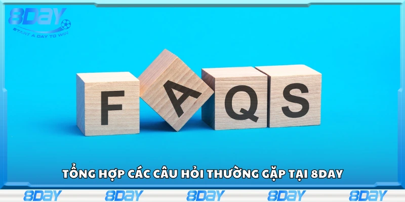 Một số câu hỏi thường gặp tại 8Day