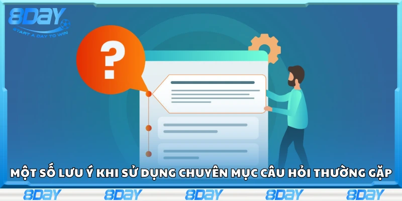 Lưu ý khi sử dụng chuyên mục câu hỏi thường gặp
