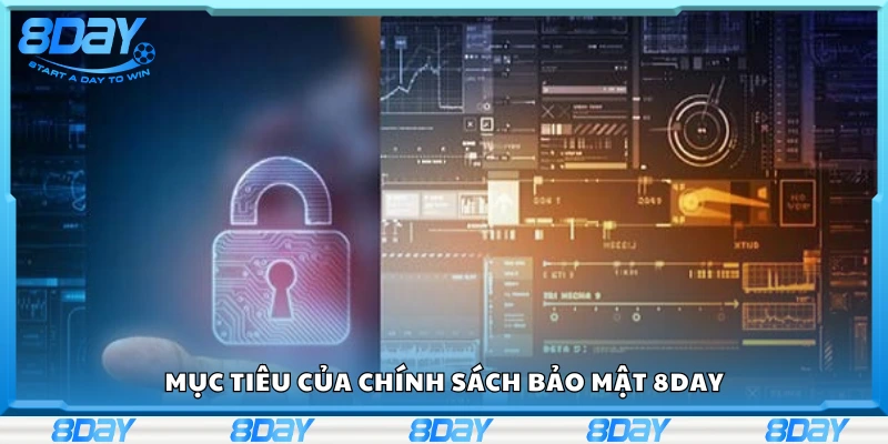 Các mục tiêu của chính sách bảo mật 8Day