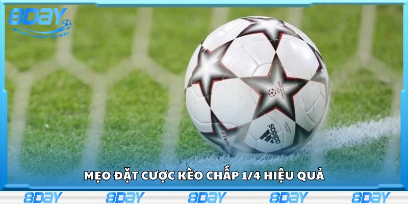 Một số mẹo đặt cược kèo chấp 1/4 hiệu quả