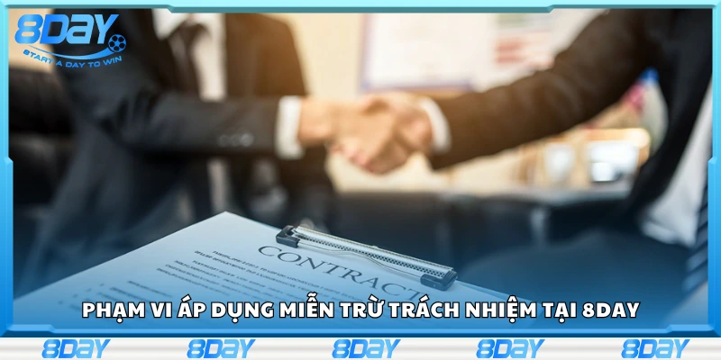 Các phạm vi áp dụng miễn trừ trách nhiệm tại 8Day
