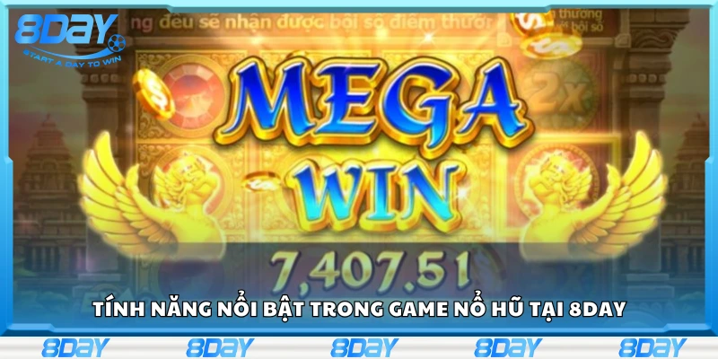 Các tính năng nổi bật trong game nổ hũ tại 8Day