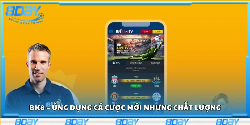 BK8 – Ứng dụng cá cược mới nhưng chất lượng